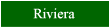 Click here for a review of Riviera