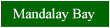 Click here for a review of Mandalay Bay